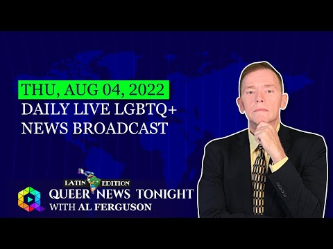 Thu, Aug 4, 2022 Daily LIVE LGBTQ+ News Broadcast