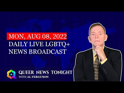 Mon, Aug 8, 2022 Daily LIVE LGBTQ+ News Broadcast | Queer News Tonight