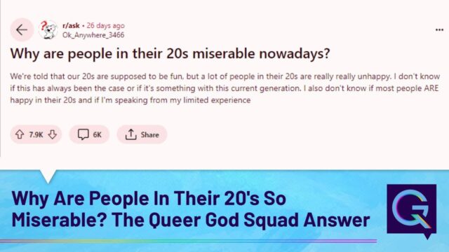 Why Are People In Their 20’s So Miserable? The Queer God Squad Answers
